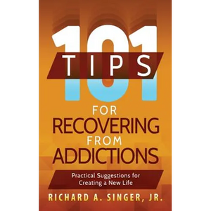 101 Tips for Recovering from Addictions: Practical Suggestions for Creating a New Life - Hardcover
