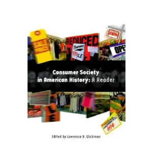 Consumer Society in American History: A Reader - Paperback