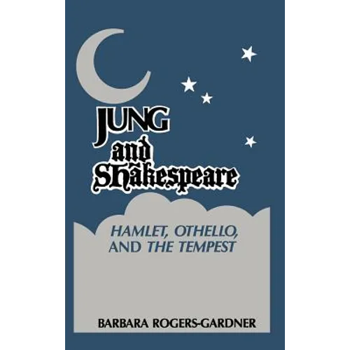 Jung and Shakespeare - Hamlet, Othello and the Tempest - Hardcover