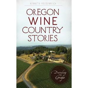 Oregon Wine Country Stories: Decoding the Grape - Hardcover