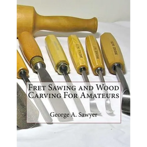 Fret Sawing and Wood Carving For Amateurs - Paperback