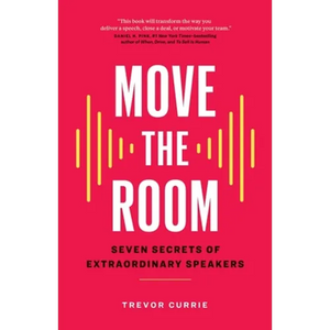 Move the Room: Seven Secrets of Extraordinary Speakers - Paperback