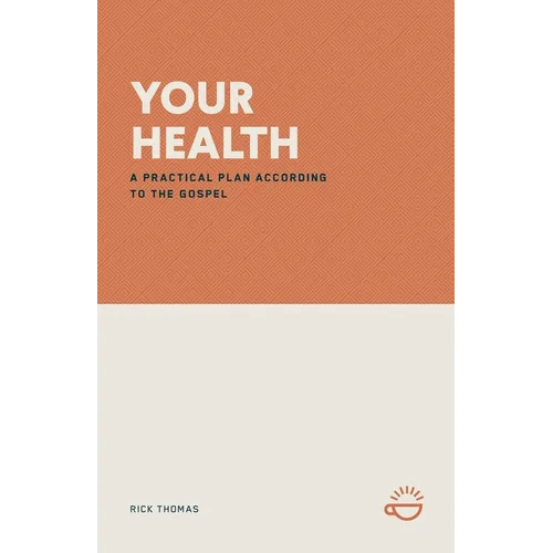Your Health: A Practical Plan According to the Gospel - Paperback