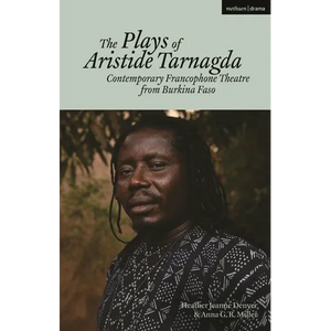 The Plays of Aristide Tarnagda: Contemporary Francophone Theatre from Burkina Faso - Hardcover