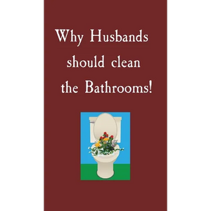 Why Husbands should clean the Bathrooms! - Hardcover