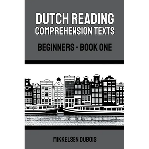Dutch Reading Comprehension Texts: Beginners - Book One - Paperback