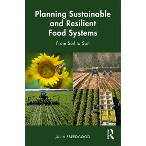 Planning Sustainable and Resilient Food Systems: From Soil to Soil - Paperback