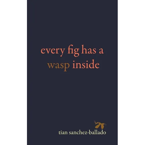 Every Fig Has a Wasp Inside - Paperback