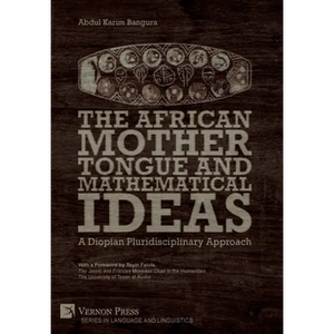 The African Mother Tongue and Mathematical Ideas: A Diopian Pluridisciplinary Approach - Hardcover