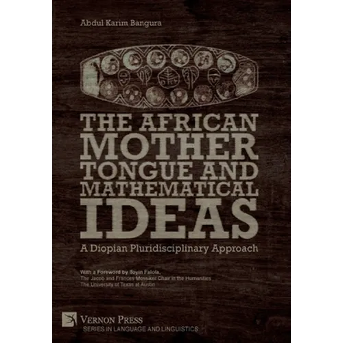 The African Mother Tongue and Mathematical Ideas: A Diopian Pluridisciplinary Approach - Hardcover