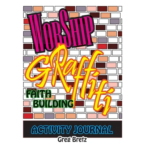 Worship Graffiti: Faith Building Activity Journal - Paperback