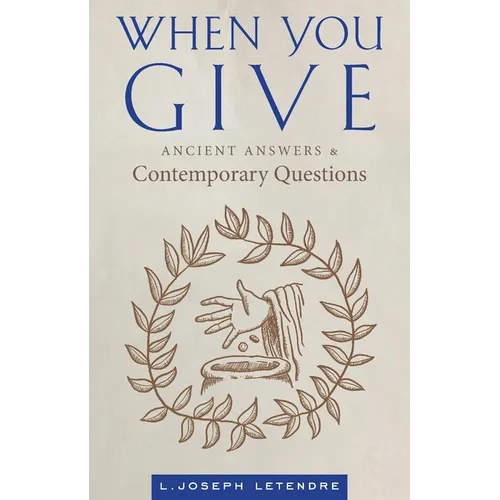 When You Give: Ancient Answers and Contemporary Questions - Paperback