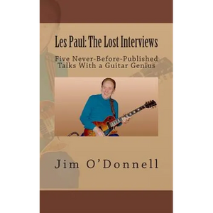 Les Paul: The Lost Interviews: Five Never-Before-Published Talks With a Guitar Genius - Paperback