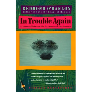 In Trouble Again: A Journey Between Orinoco and the Amazon - Paperback