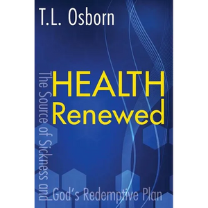 Health Renewed: The Source of Sickness and God's Redemptive Plan - Paperback