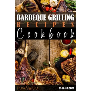 Barbeque Grilling Recipes Cookbook - Paperback
