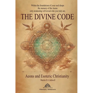 The Divine Code: Aeons and Esoteric Christianity - Paperback