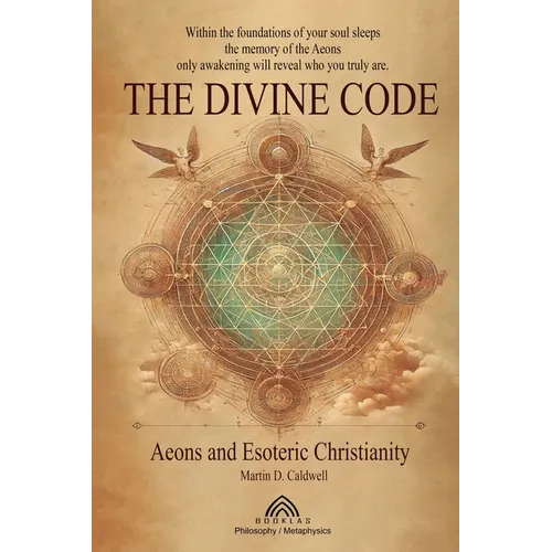 The Divine Code: Aeons and Esoteric Christianity - Paperback