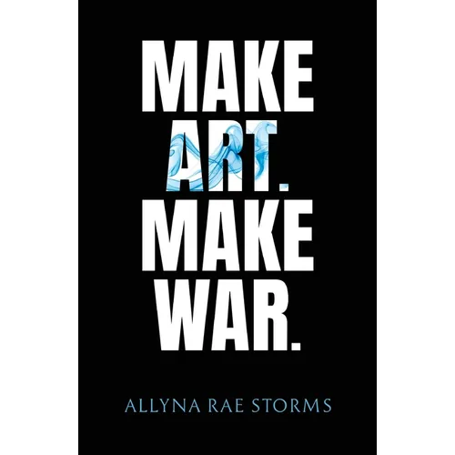 Make Art. Make War. - Paperback