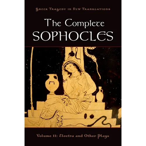 The Complete Sophocles, Volume II: Electra and Other Plays - Paperback