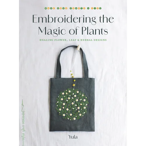 Embroidering the Magic of Plants: Healing Flower, Leaf, and Herbal Designs - Paperback