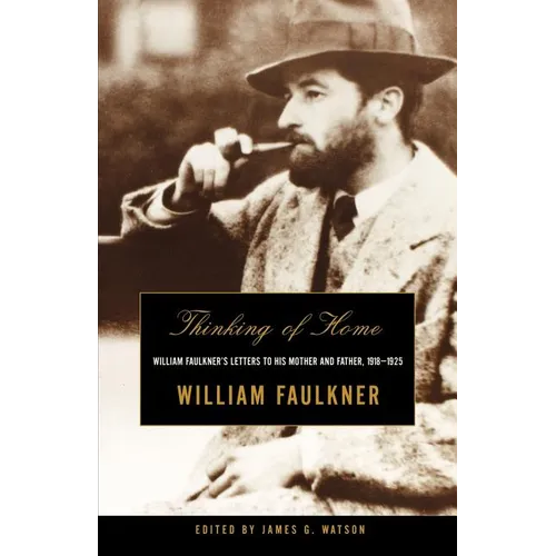Thinking of Home: William Faulkner's Letters to His Mother and Father, 1918-1925 - Paperback