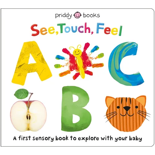 See, Touch, Feel: ABC: A First Sensory Alphabet Book - Board Book