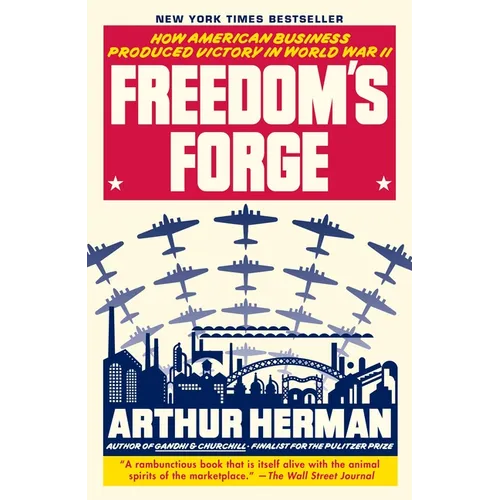 Freedom's Forge: How American Business Produced Victory in World War II - Paperback