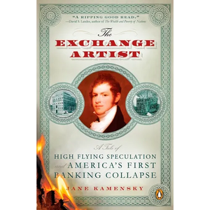 The Exchange Artist: A Tale of High-Flying Speculation and America's First Banking Collapse - Paperback