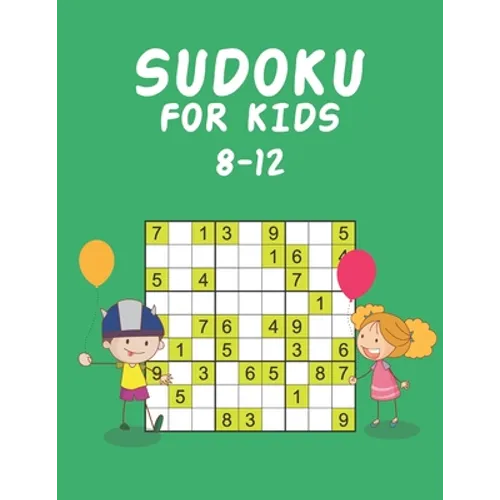 Sudoku for Kids 8-12: Sudoku Puzzle Book for Kids - Paperback