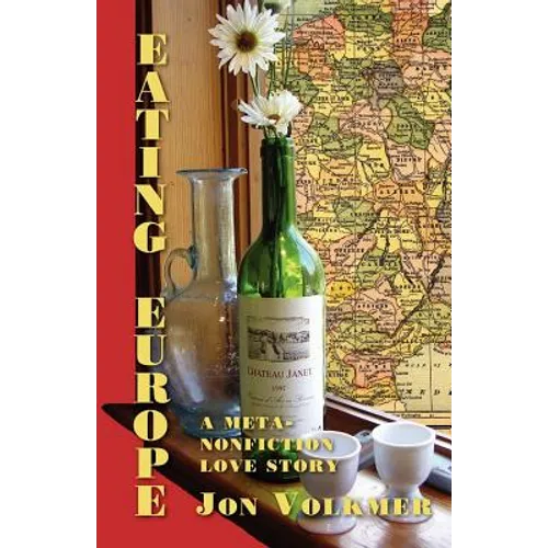 Eating Europe: A Meta-Nonfiction Love Story - Paperback