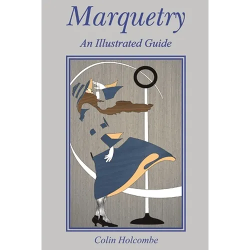 Marquetry: An Illustrated Guide - Paperback