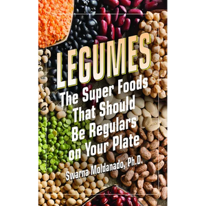 Legumes: The Super Foods That Should Be Regulars on Your Plate - Paperback