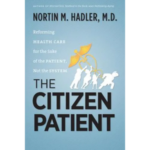 The Citizen Patient: Reforming Health Care for the Sake of the Patient, Not the System - Paperback