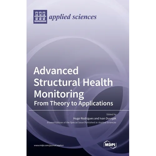 Advanced Structural Health Monitoring: From Theory to Applications - Hardcover