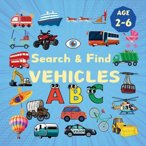 Search & Find Vehicles: A Fun Search & Find Activity Book for Toddlers and Kids 2-6 Years Old With Trucks, Buses, Trains, Planes and Other Means of Tr - Paperback