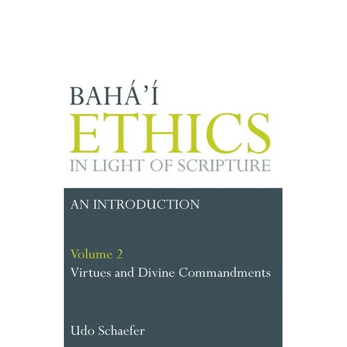 Baha'i Ethics in Light of Scripture Volume 2 - Hardcover