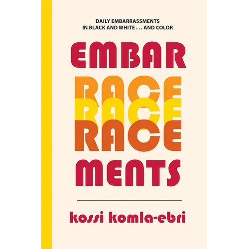 EmbarRACEments: Daily Embarrassments in Black and White . . . and Color - Paperback