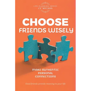 Choose Friends Wisely: Make authentic personal connections - Paperback
