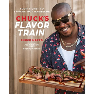 Chuck's Flavor Train: Your Ticket to Smokin' Hot Barbecue - Hardcover