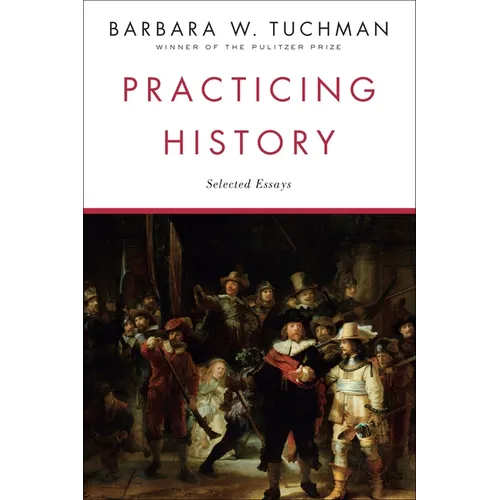 Practicing History: Selected Essays - Paperback