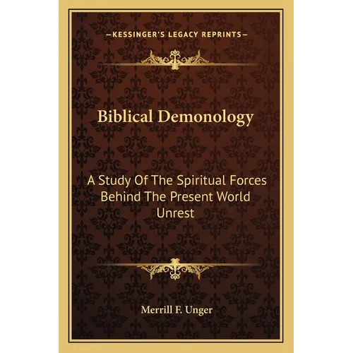 Biblical Demonology: A Study Of The Spiritual Forces Behind The Present World Unrest - Paperback