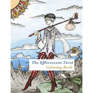 The Efflorescent Tarot Coloring Book: An adult coloring book featuring original artwork of the 78 Tarot Cards - Paperback