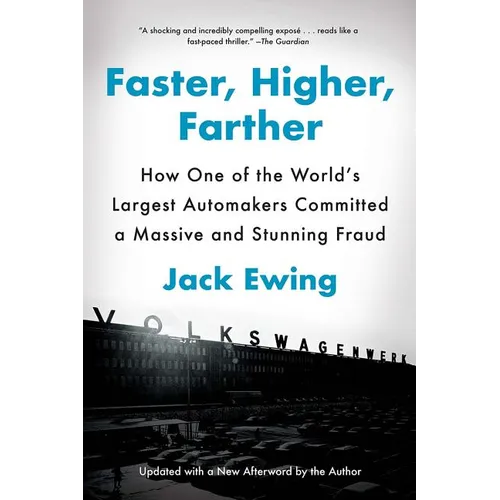 Faster, Higher, Farther: How One of the World's Largest Automakers Committed a Massive and Stunning Fraud - Paperback