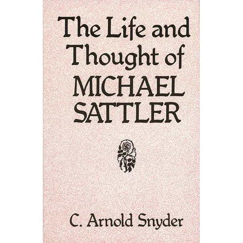 The Life and Thought of Michael Sattler - Paperback