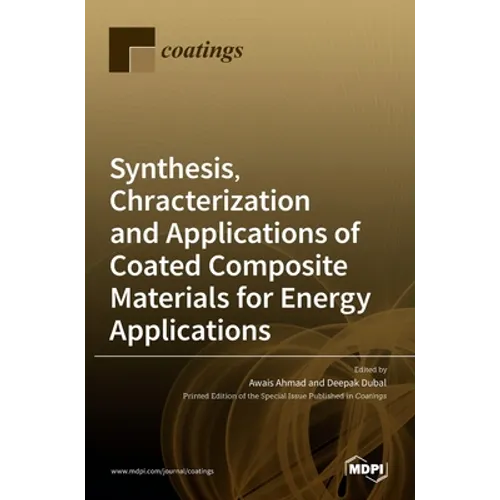 Synthesis, Chracterization and Applications of Coated Composite Materials for Energy Applications - Hardcover