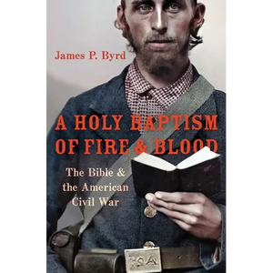 A Holy Baptism of Fire and Blood: The Bible and the American Civil War - Hardcover