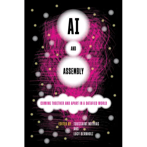 AI and Assembly: Coming Together and Apart in a Datafied World - Paperback