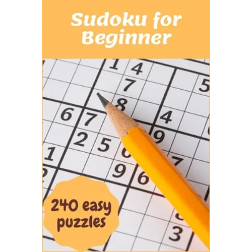 Sudoku for Beginner: 240 Super Easy Sudoku puzzles for Beginner to learn with Instructions & Solutions - Paperback
