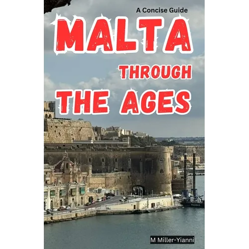 Malta Through the Ages: A Concise Guide - Paperback